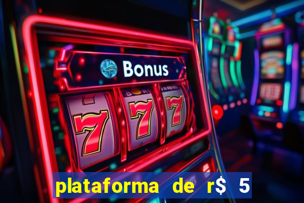 plataforma de r$ 5 jogo do tigrinho